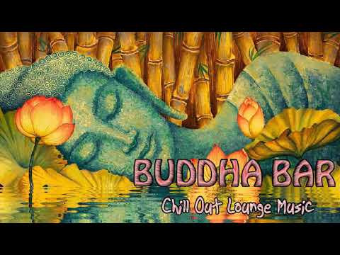 Buddha Bar Chillout - Buddha Bar, Lounge, Chillout & Relax Music - Best of Buddha Luxury Bar 2021