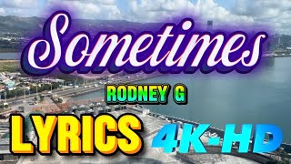 Sometimes - Rodney G lyrics (Official Music Video) 4K-Hd