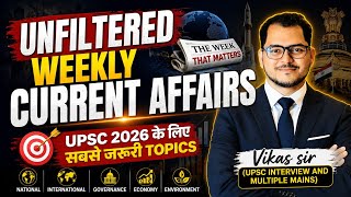Unfiltered Weekly Current Affairs | Essential Topics for UPSC 2026 | Vikas Sir