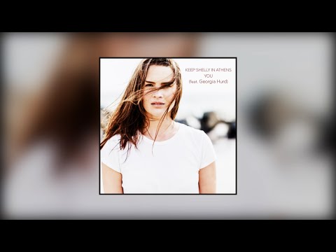 Keep Shelly in Athens - You (feat. Georgia Hurd)
