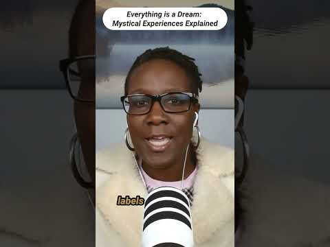 Everything is a Dream: Mystical Experiences Beyond the Labels #mysticalexperience #mystical