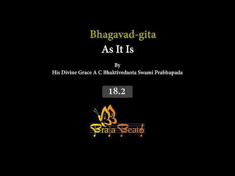 Bhagavad-gita 18.2