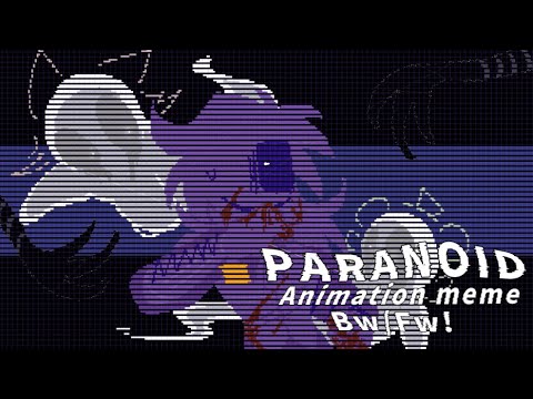 Paranoid // Fnaf animation meme // FW + BW