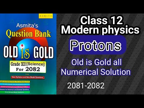 NEB Class 12 Protons Old is Gold Numerical solution 2081-2082 || Modern physics ||