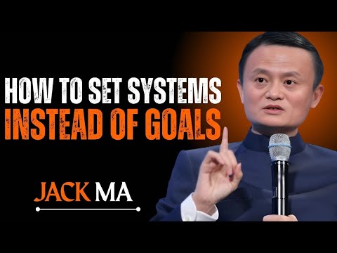 : How To Set Systems Instead Of Goals : POWER FULL SPEECH BY JACK MA
