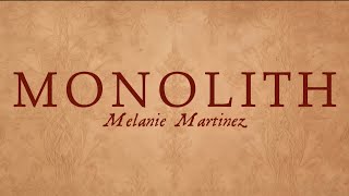 Monolith || Melanie Martinez || Lyrics