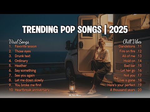 Trending Pop Songs 2025 💞🎵|| Viral Song and Chill Vibes Songs 2025 | Top Trending Songs