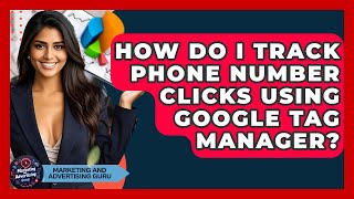 How Do I Track Phone Number Clicks Using Google Tag Manager? - Marketing and Advertising Guru
