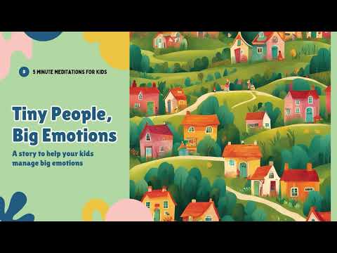 Tiny People - Big Emotions: A Guided Meditation to Help Kids Express Feelings