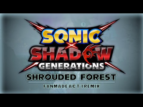 Sonic x Shadow Generations | Shrouded Forest: Act 1 (Fanmade Remix)