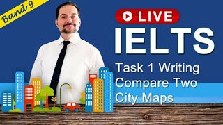 IELTS Live Class - Task 1 Writing about Comparing Town Maps