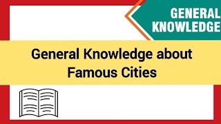 General Knowledge about Famous Cities || General Knowledge for Kids || Kids General Knowledge 