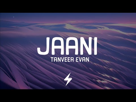 Jaani (Lyrics) | Tanveer Evan | जानी | @TanveerEvan | Official Lyrics Video