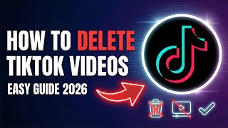 How to Delete TikTok Videos (Easy Step-by-Step Guide 2026)