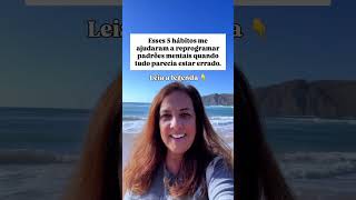 5 Hábitos Para Reprogramar a Mente