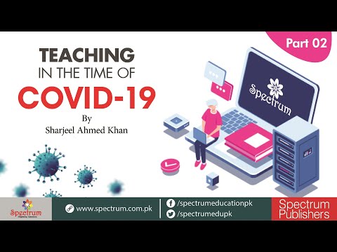 (Part 02) Teaching in the Time of COVID-19 By Sharjeel Ahmed Khan