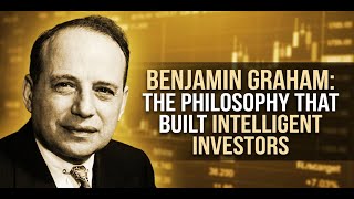 Benjamin Graham: The Philosophy That Built Intelligent Investors