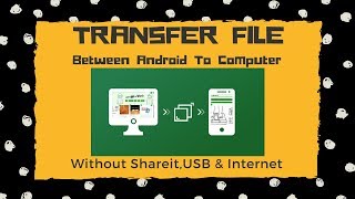 how to transfer files from android to pc without usb cable, shareit or internet.