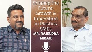 EP11 Shaping the Future: Growth & Innovation in Plastics SMEs with Rajendra Miraje