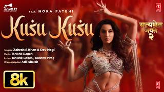 Kusu Kusu 8K Video Song | Nora Fatehi | Satyameva Jayate 2 | John A, Divya K | Tanishk, Zahrah, Dev