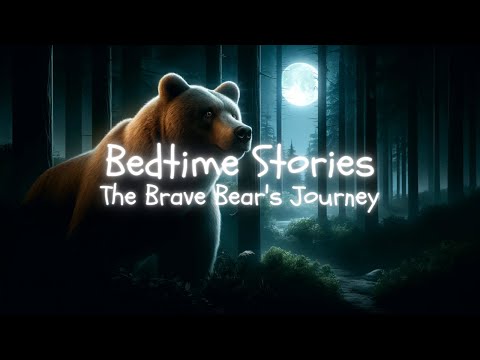 Bedtime Audio Stories | The Brave Bear's Journey - Aesop's Fables Reimagined | Best Kids Tales