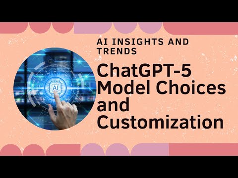 ChatGPT-5 Model Choices and Customization