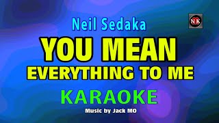 YOU MEAN EVERYTHING TO ME [ KARAOKE ] - NEILSEDAKA@nuansamusikkaraoke