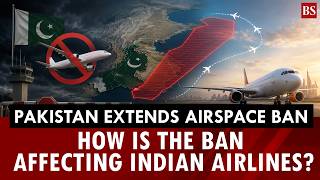 Pakistan extends airspace ban: How is the ban affecting Indian airlines?