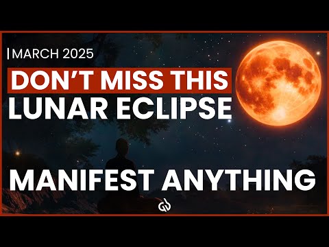 Full Moon Lunar Eclipse 2025 : Powerful Manifestation Portal for Finance & Abundance, March 13