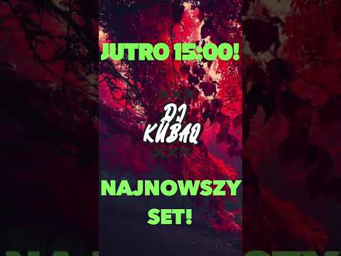 JUŻ JUTRO 15:00 NAJNOWSZY SET DJ KU3AQ #shorts
