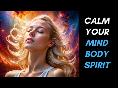 MEDITATION MUSIC TO CALM YOUR MIND, BODY AND SPIRIT