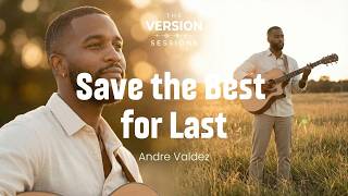 The Version Sessions – Save The Best For Last –(Pop Ballad Cover by Andre Valdez)