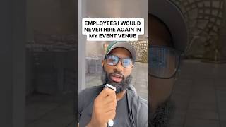 employees i would never hire again in my venue