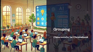 ClassroomGo for Chromebook - 36 Grouping