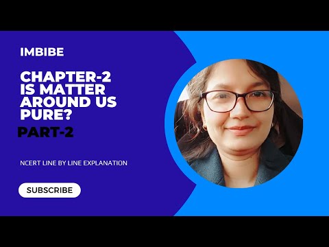 CLASS 9 SCIENCE | CHAPTER 2 | IS MATTER AROUND US PURE | NCERT LINE BY LINE EXPLANATION | PART-1