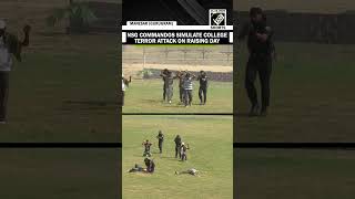 NSG commandos carry out mock drill simulating terrorist hostage crisis in college setting