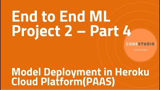 End to End ML Project 2 - P4 - Model Deployment in Heroku Cloud (PAAS)