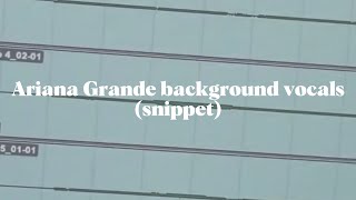 Ariana Grande background vocals (snippet)