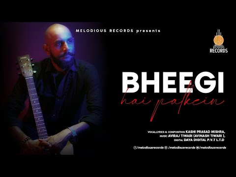 Bheegi Hai Palkein (Official Song) Kashi Prasad Mishra | Aviraj Tiwari | Melodious Records