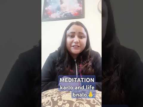 MEDITATION krlo and life bnalo 🙏