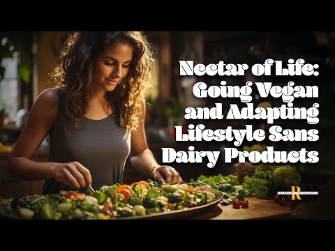 Nectar of Life: Going Vegan and Adapting Lifestyle Sans Dairy Products