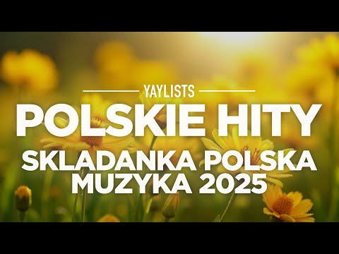 Polskie Hity 2025 ✨ Najnowsze Polskie Piosenki 2025 | Skladanka Polska Muzyka 2025