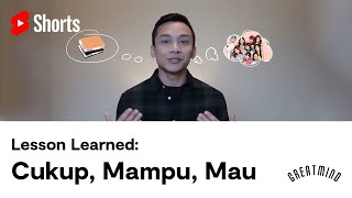 Lesson Learned - Cukup, Mampu, Mau #greatmind #shorts #mindfulness #lessonslearned