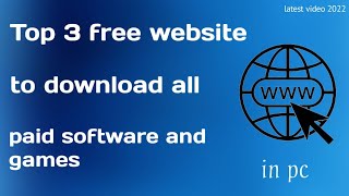 Top 3 website to download all paid software and games || easily || latest video 2022