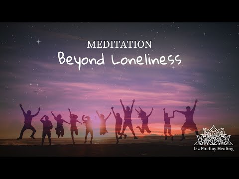 Beyond Loneliness Meditation | with Liz Findlay