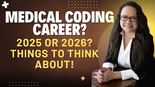 MEDICAL CODING CAREER IN 2025 OR 2026? THINGS TO KNOW AND THINK ABOUT