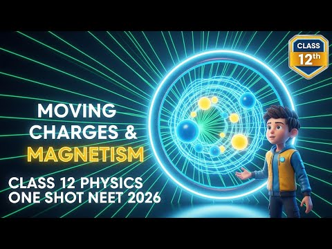 MOVING CHARGES AND MAGNETISM ONE SHOT | Physics One Shot NEET/JEE 2026