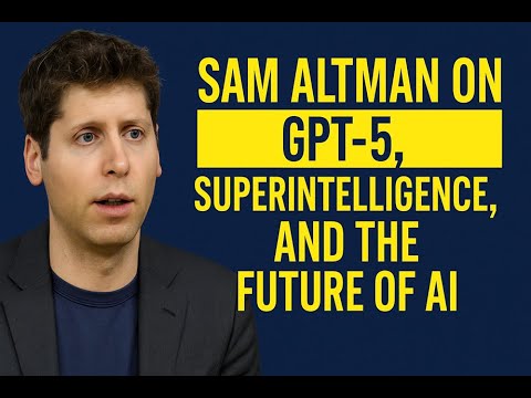 Sam Altman on GPT-5, Superintelligence, and the Future of AI