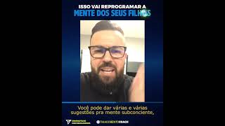 Como REPROGRAMAR A MENTE DO MEU FILHO? | Controle da Mente