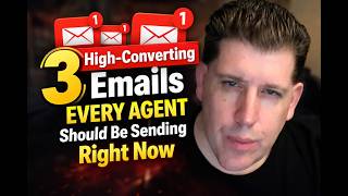 3 High-Converting Emails Every Agent Should Be Sending Right Now